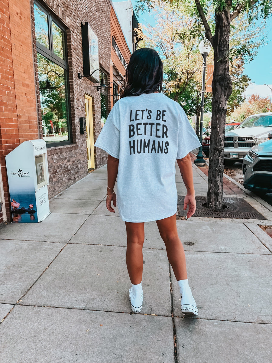 let's be better humans t shirt