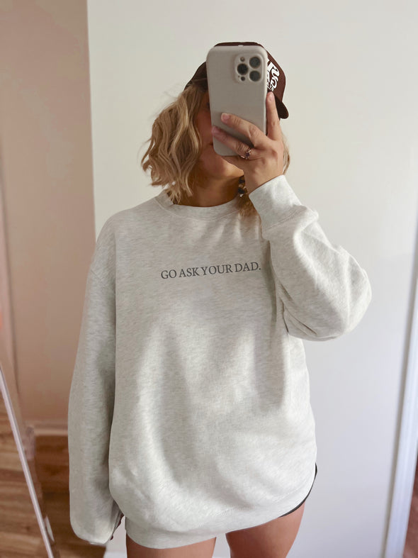 GO ASK YOUR DAD CREWNECK