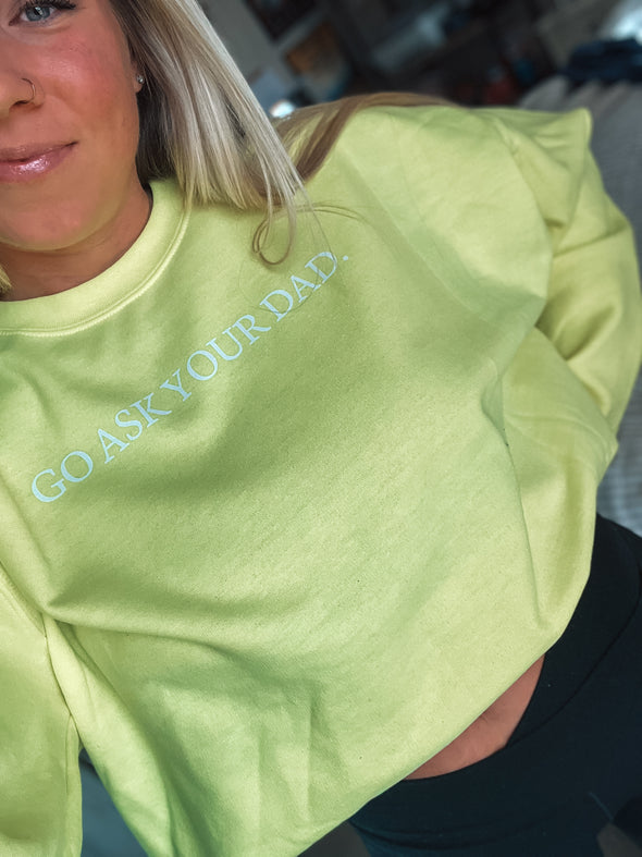 GO ASK YOUR DAD CREWNECK (NEON)