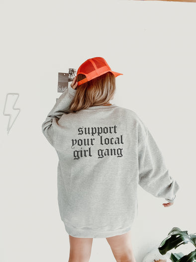 SUPPORT YOUR LOCAL GIRL GANG CREWNECK