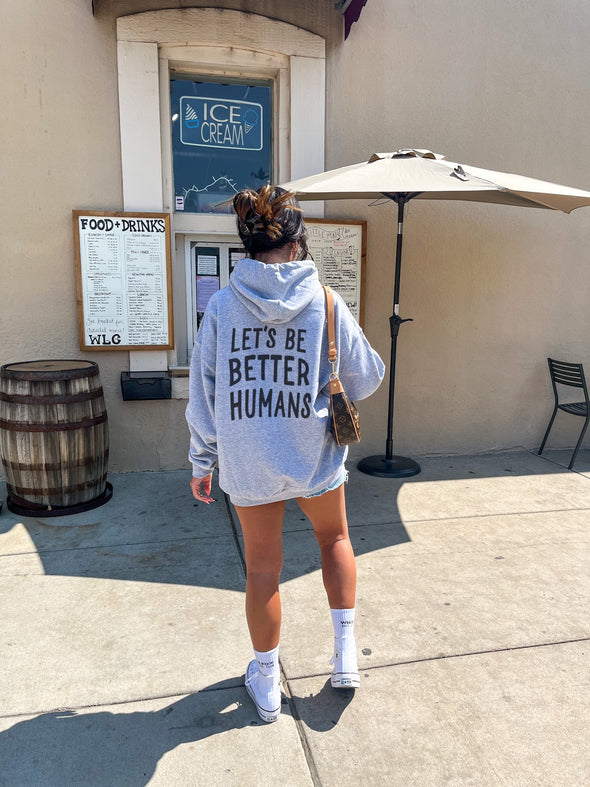 LETS BE BETTER HUMANS HOODIE