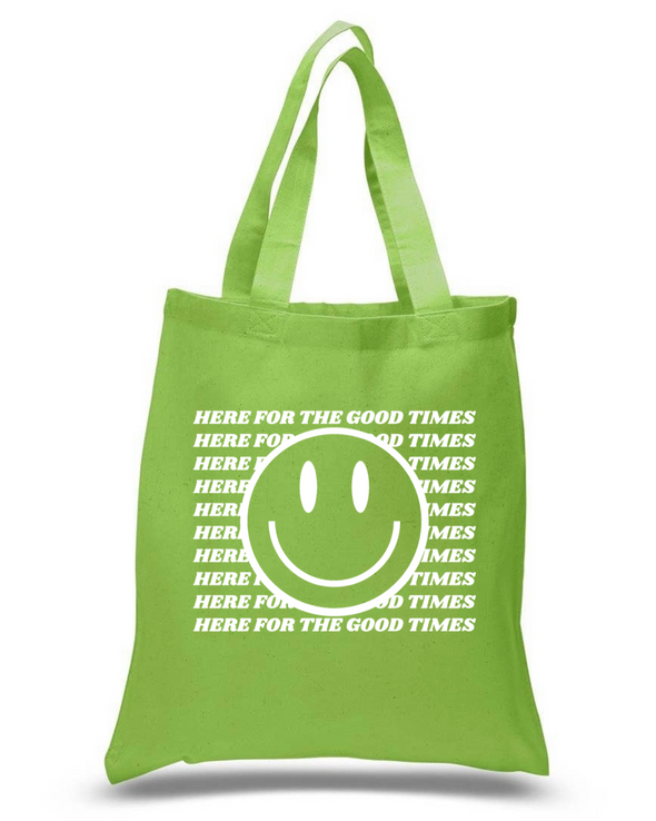 HERE FOR THE GOOD TIMES TOTE