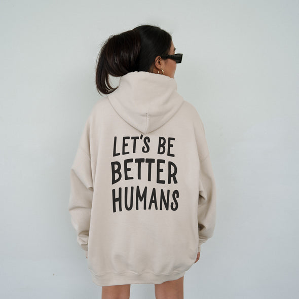 LETS BE BETTER HUMANS HOODIE