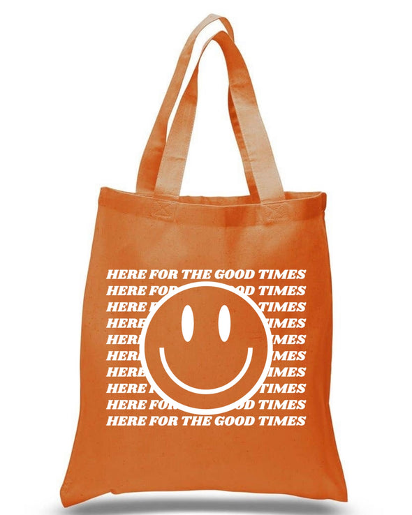 HERE FOR THE GOOD TIMES TOTE